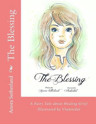 The Blessing: A Fairy Tale about Healing Grief 1492918792 Book Cover