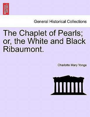 The Chaplet of Pearls; Or, the White and Black ... 1241202028 Book Cover