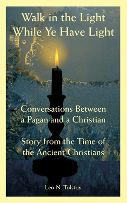 Walk in the Light While Ye Have Light: Conversa... 1410109186 Book Cover