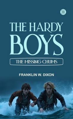 THE HARDY BOYS: The missing chums 1956861483 Book Cover