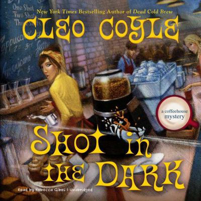 Shot In the Dark (Coffeehouse Mysteries, Book 17) 1538434881 Book Cover