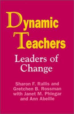 Dynamic Teachers: Leaders of Change 0803962363 Book Cover