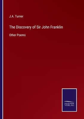 The Discovery of Sir John Franklin: Other Poems 3375148402 Book Cover