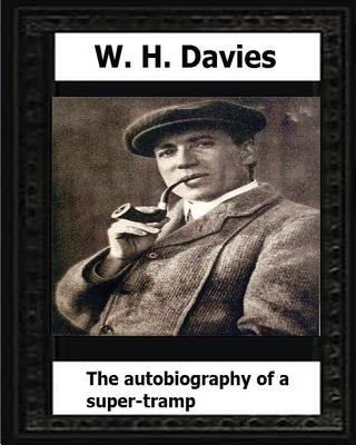 The Autobiography of a Super-Tramp(1908) by: W.... 1530637066 Book Cover