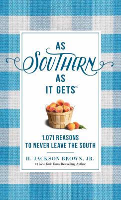 As Southern as It Gets: 1,071 Reasons to Never ... 0718098102 Book Cover