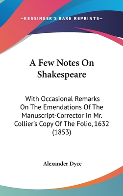 A Few Notes on Shakespeare: With Occasional Rem... 143691180X Book Cover