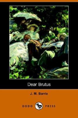 Dear Brutus (Dodo Press) 1406509450 Book Cover