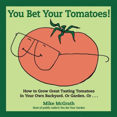You Bet Your Tomatoes! 1565236327 Book Cover
