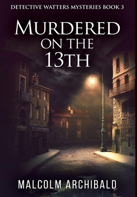 Murdered On The 13th: Premium Hardcover Edition 1034480731 Book Cover