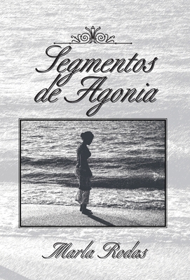 Segmentos De Agonia [Spanish] 1617643580 Book Cover