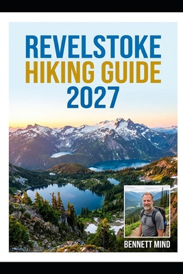 Revelstoke Hiking Guide 2027 B0HMSFRZWY Book Cover