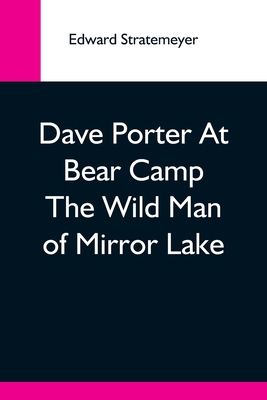 Dave Porter At Bear Camp The Wild Man Of Mirror... 9354593623 Book Cover