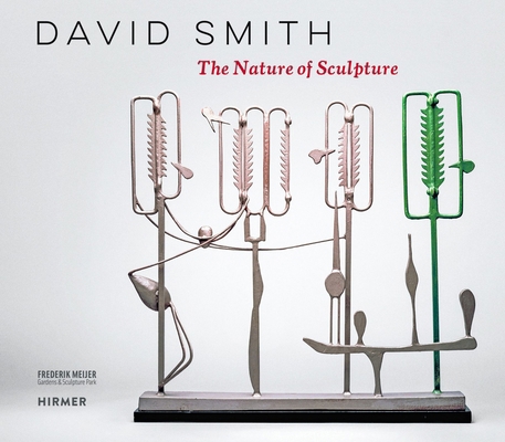 David Smith: The Nature of Sculpture 3777443727 Book Cover