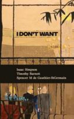 I Don't Want 0692999876 Book Cover