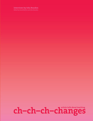Ch-Ch-Ch-Changes: Artists Talk about Teaching 1905464134 Book Cover