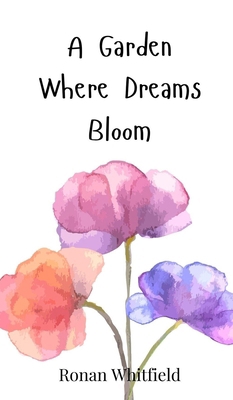 A Garden Where Dreams Bloom 3690812216 Book Cover