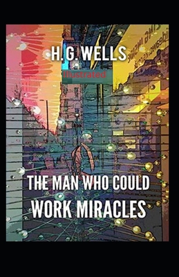 The Man Who Could Work Miracles Illustrated B08MSFDR1T Book Cover