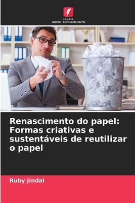 Renascimento do papel: Formas criativas e suste... [Portuguese] 6207892348 Book Cover