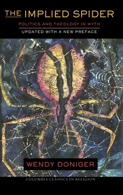 The Implied Spider: Politics and Theology in Myth 0231156421 Book Cover