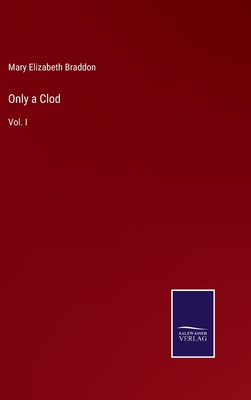 Only a Clod: Vol. I 337506845X Book Cover