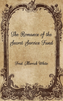 The Romance of the Secret Service Fund B08VR9DS36 Book Cover