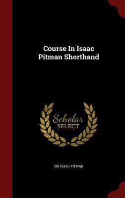 Course In Isaac Pitman Shorthand 1297841824 Book Cover