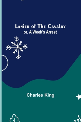 Lanier of the Cavalry; or, A Week's Arrest 9356702446 Book Cover