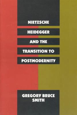 Nietzsche, Heidegger, and the Transition to Pos... 0226763404 Book Cover