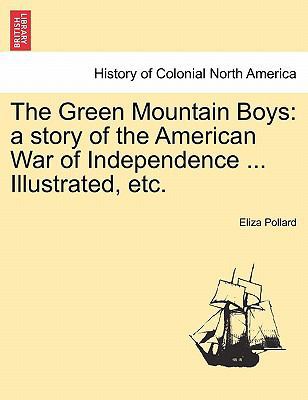 The Green Mountain Boys: A Story of the America... 124122577X Book Cover