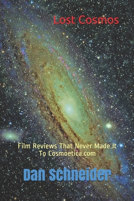 Lost Cosmos: Film Reviews That Never Made It To... B087S82HJM Book Cover