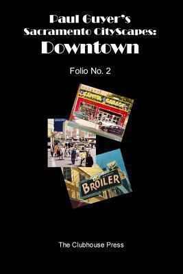 Paul Guyer's Sacramento CityScapes: Downtown, F... 1492188190 Book Cover