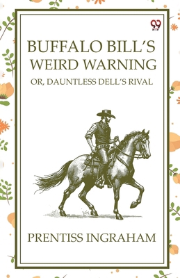 Buffalo Bill'S Weird Warning Or, Dauntless Dell... 9370425829 Book Cover