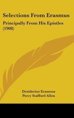Selections From Erasmus: Principally From His E... 1436627796 Book Cover