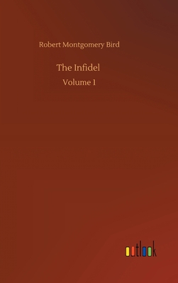 The Infidel: Volume 1 3752380489 Book Cover