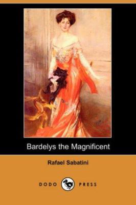 Bardelys the Magnificent (Dodo Press) 1406542601 Book Cover