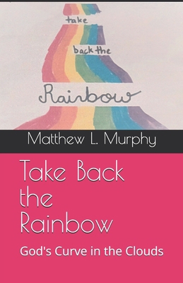 Take Back the Rainbow B0FFBH7D57 Book Cover