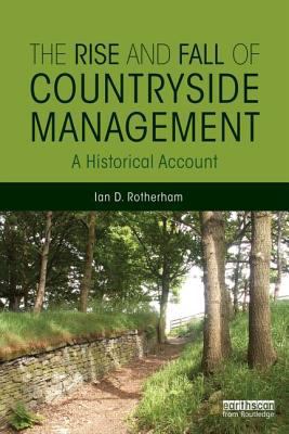 The Rise and Fall of Countryside Management: A ... 0415844266 Book Cover