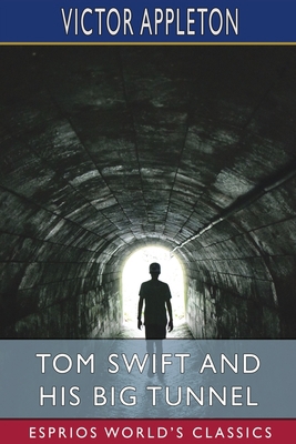 Tom Swift and His Big Tunnel (Esprios Classics)... B0BRWR28JQ Book Cover