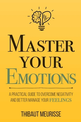 Master Your Emotions: A Practical Guide to Over... 1981089152 Book Cover