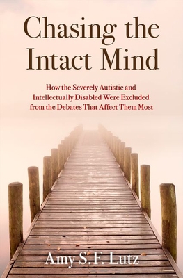Chasing the Intact Mind: How the Severely Autis... 0197683843 Book Cover