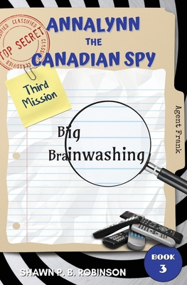 Annalynn the Canadian Spy: Big Brainwashing 198929622X Book Cover