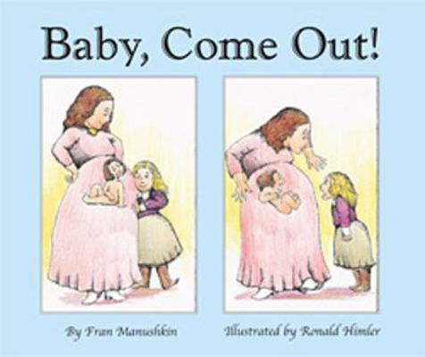 Baby, Come Out! 1887734716 Book Cover