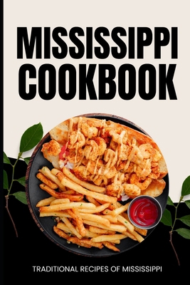 Mississippi Cookbook: Traditional Recipes of Mi... B0D29WS31F Book Cover