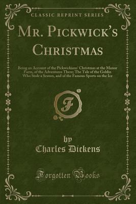 Mr. Pickwick's Christmas: Being an Account of t... 1331709725 Book Cover