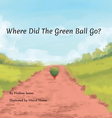 Where Did The Green Ball Go? 197195716X Book Cover