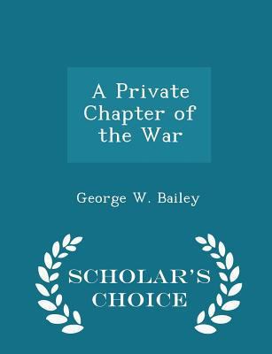 A Private Chapter of the War - Scholar's Choice... 1297078926 Book Cover