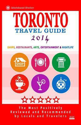 Toronto Travel Guide 2014: Shops, Restaurants, ... 1500792578 Book Cover
