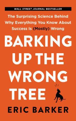 Barking Up the Wrong Tree: The Surprising Scien... 006287263X Book Cover