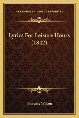 Lyrics For Leisure Hours (1842) 1165471175 Book Cover