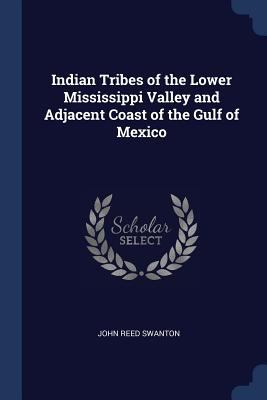 Indian Tribes of the Lower Mississippi Valley a... 1376490080 Book Cover